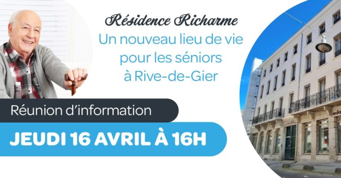 Visuel de la Résidence Richarme à Rive-de-Gier présentant le projet de logements pour seniors et la réunion d’information du jeudi 16 avril à 16h, avec une personne âgée et la façade de la résidence en illustration.